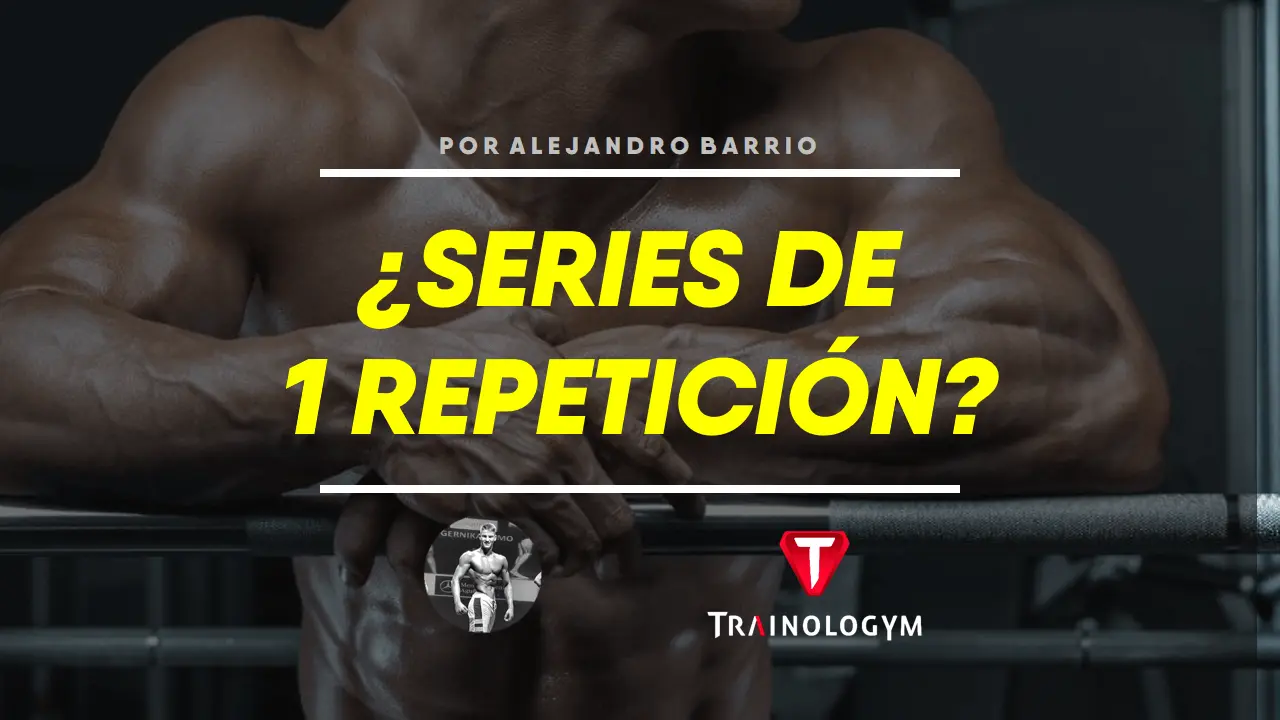 FUERZA: ¿DEBEMOS ENTRENAR A UNA SOLA REPETICIÓN?