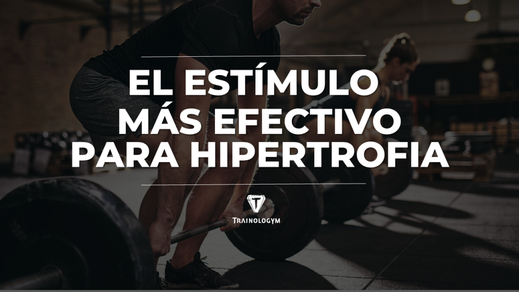 estimulo efectivo hipertrofia