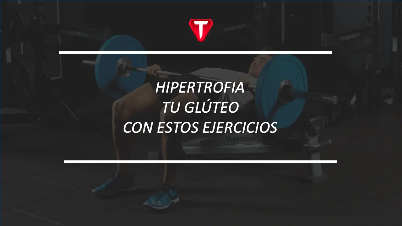 HIPERTROFIA TU GLÚTEO ASÍ