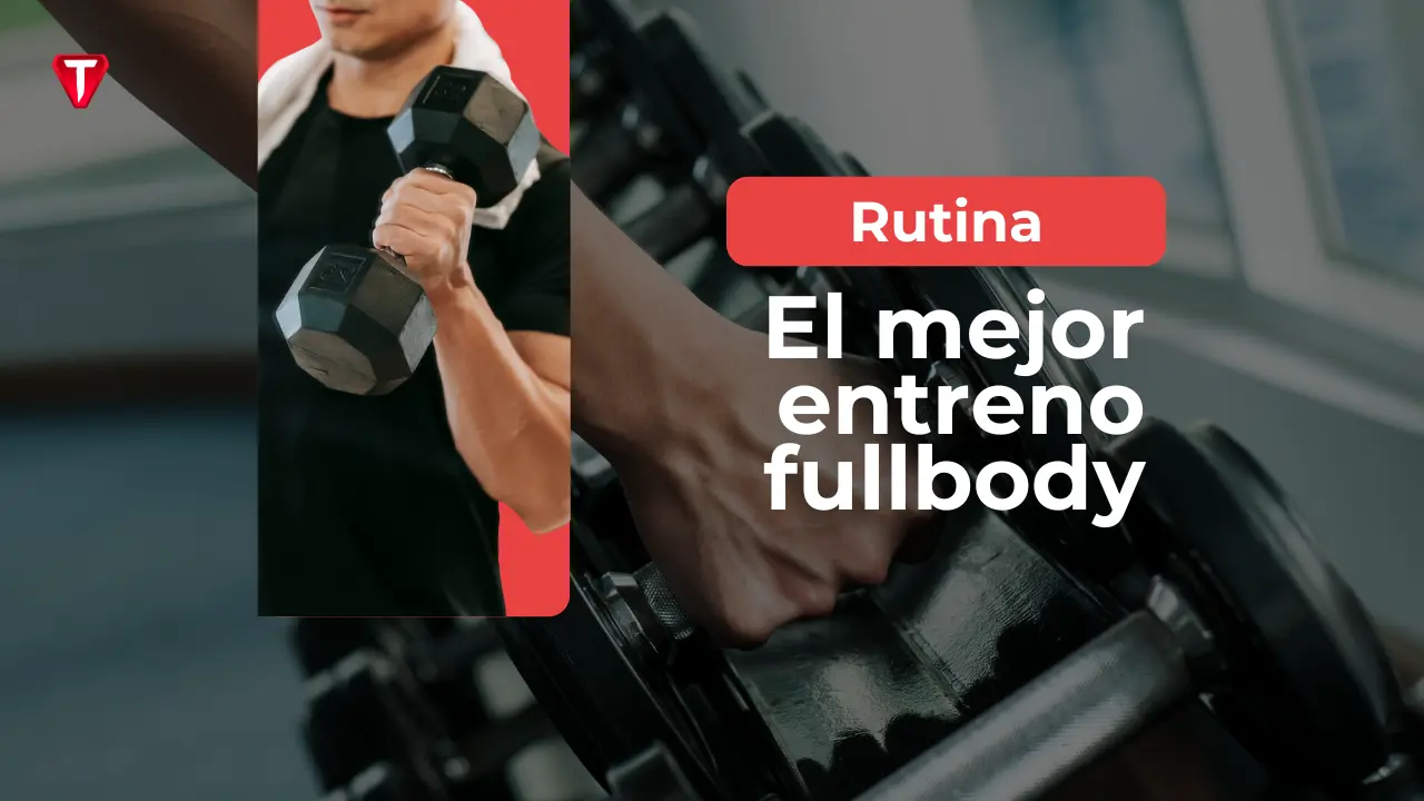 El mejor entrenamiento fullbody